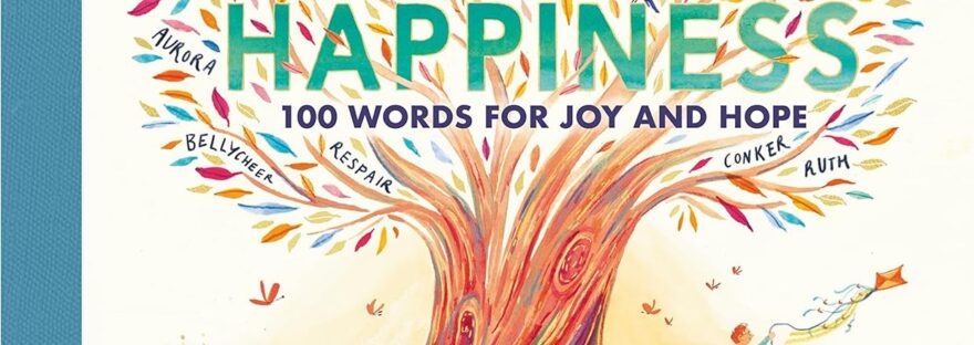 Cover of Roots of Happiness for review. Image shows a tree, with multicoloured leaves and swirling roots. Amongst the branches and roots there are words. At the base of the tree, a greyhound digs a hole, while a young boy flies a kite.