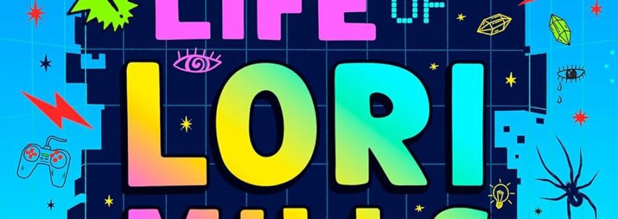 Book cover for review shows a girl standing in a room as the wall in front of her explodes into pixelated darkness, with the title 'The Last Life of Lori Mills' in multicoloured print in the centre.