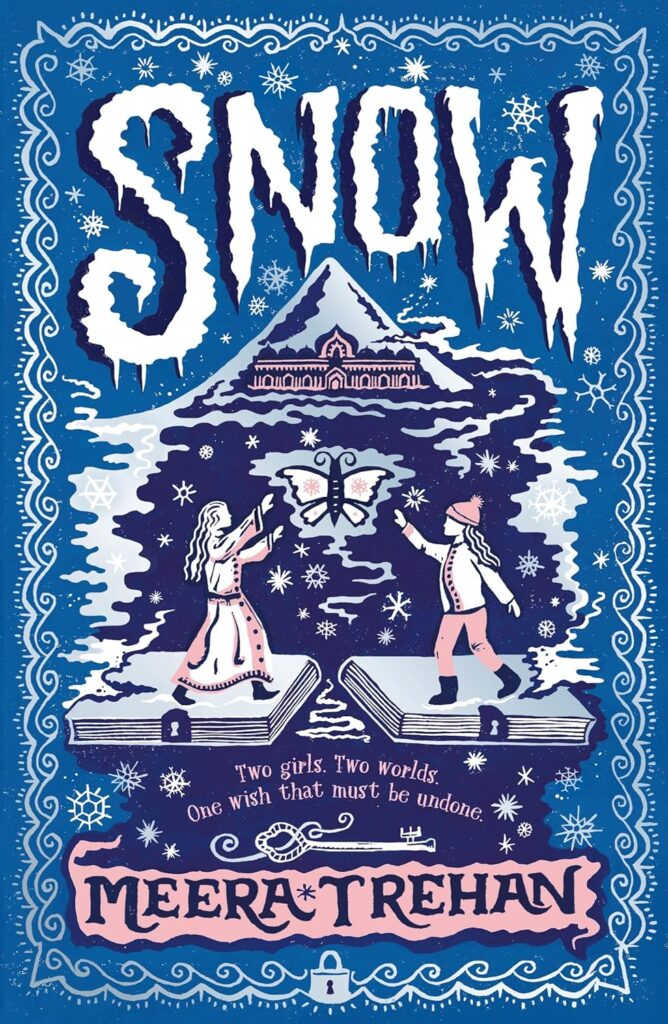 Image shows the book cover for review: two girls silhouetted in white and pink against a dark blue background. Each is standing on a locked book, and they are both reaching up towards a butterfly above them. In the background there is a palace in pink, loomed over by a silver mountain. The image is dotted with white and silver snowflakes. At the top, the title 'Snow' is in white all caps. The author's name 'Meera Trehan' is in dark blue against a pink background at the bottom.