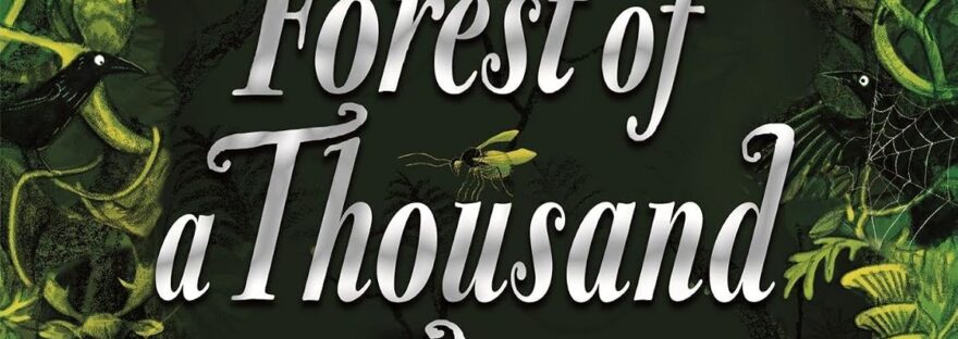 Book cover for review: image shows the title large in the centre, The Forest of a Thousand Eyes, in reflective silver, against a dark green background. Around the words and the edges of the book are foliage and creatures of the forest, all drawn in a variety of green shades. Towards the front, a scaled ferret looks worriedly towards the reader.
